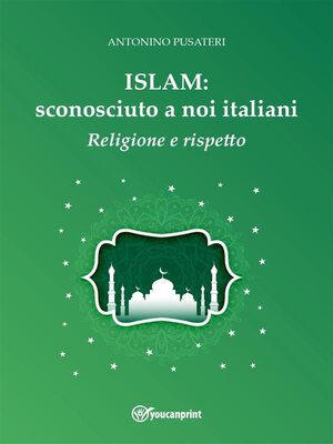 cover image of Islam--sconosciuto a noi italiani--Religione e Rispetto